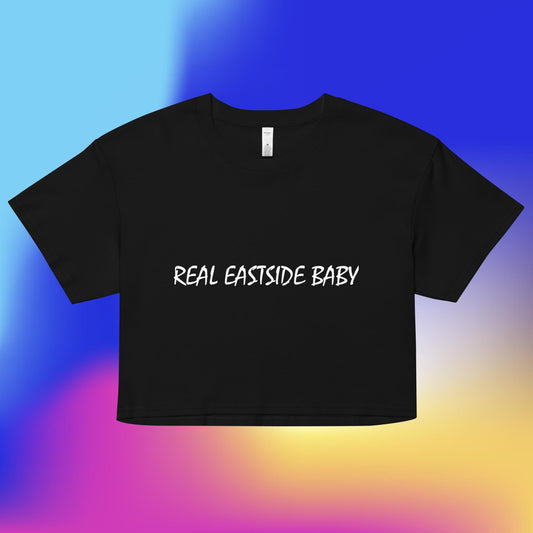 REAL EASTSIDE BABY Women’s Crop Top